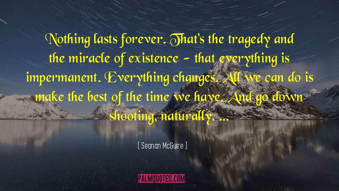 Nothing Lasts Forever quotes by Seanan McGuire