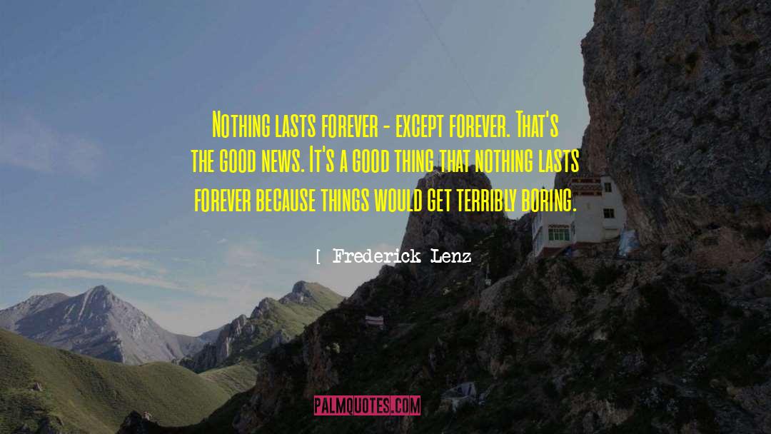 Nothing Lasts Forever quotes by Frederick Lenz