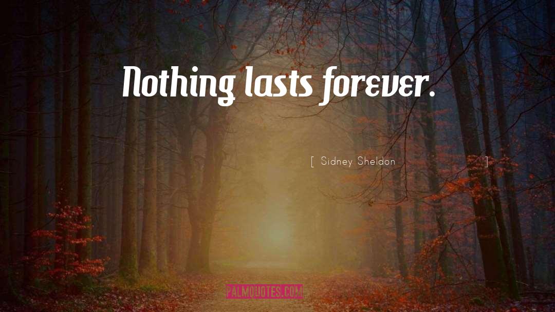 Nothing Lasts Forever quotes by Sidney Sheldon