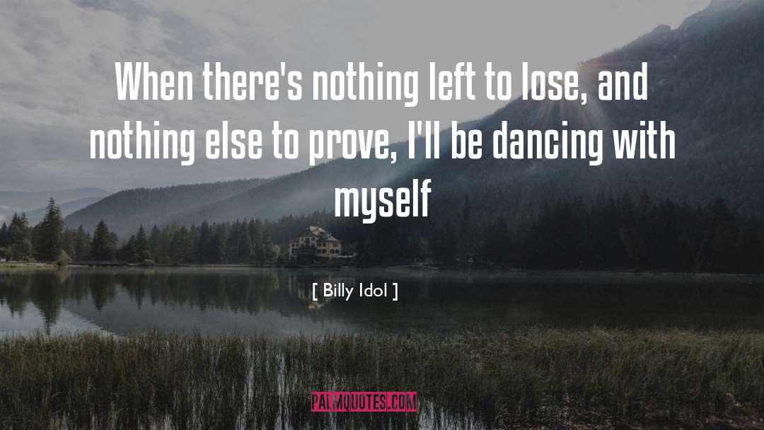 Nothing Left To Lose quotes by Billy Idol