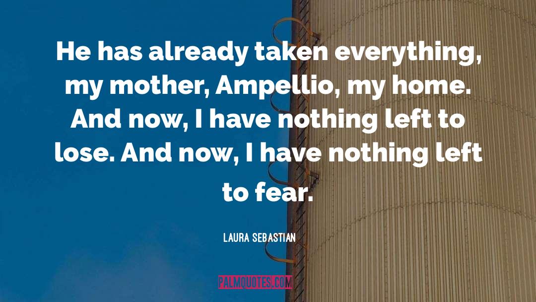 Nothing Left To Lose quotes by Laura Sebastian