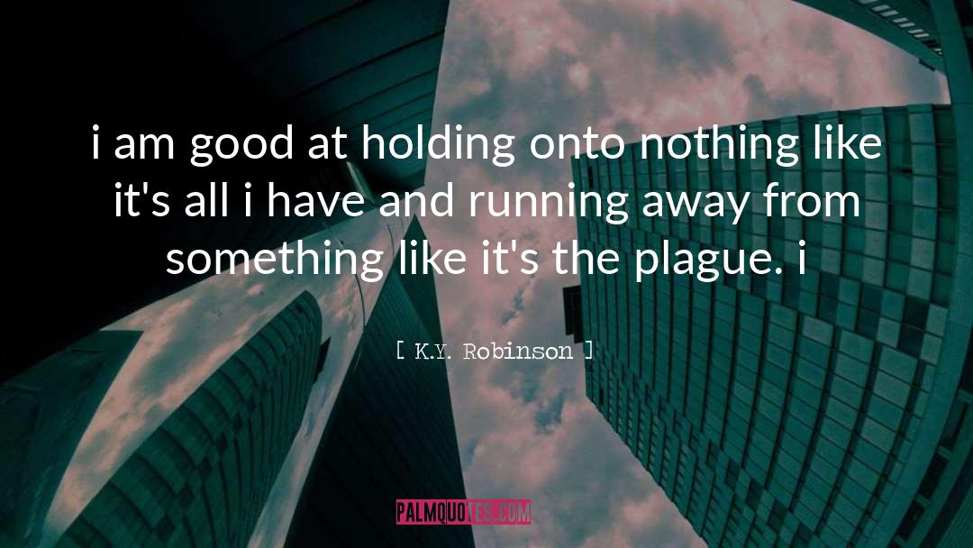 Nothing Like quotes by K.Y. Robinson