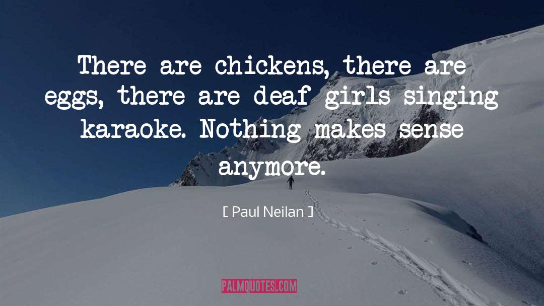 Nothing Makes Sense quotes by Paul Neilan