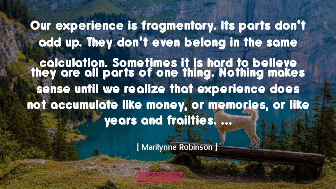 Nothing Makes Sense quotes by Marilynne Robinson