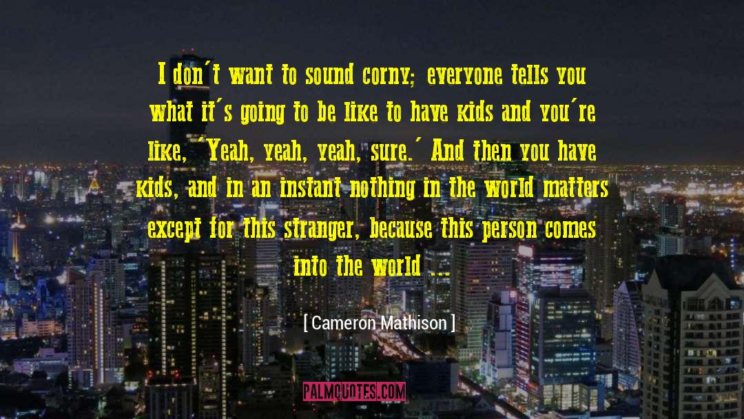 Nothing Matters Except Love quotes by Cameron Mathison