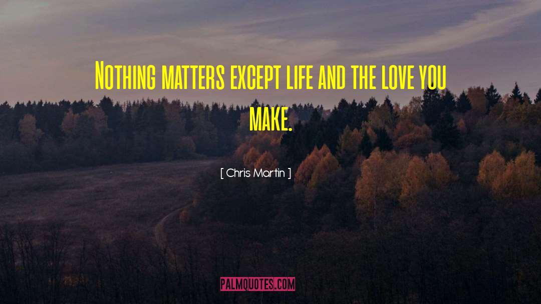 Nothing Matters quotes by Chris Martin