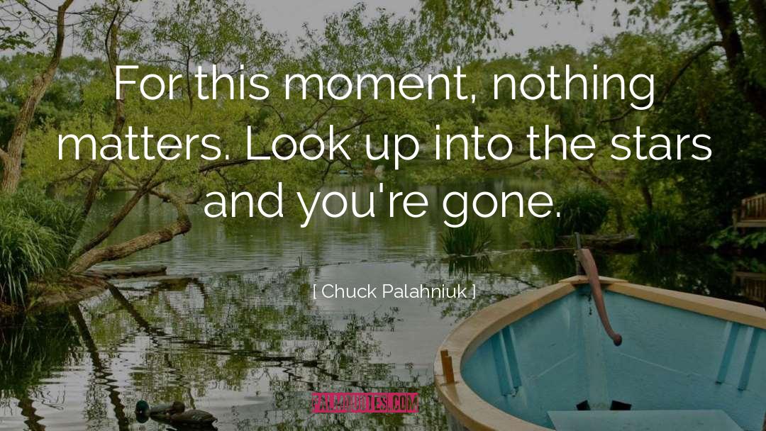 Nothing Matters quotes by Chuck Palahniuk