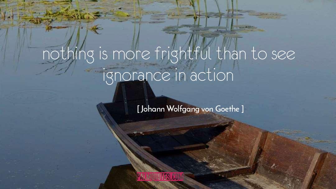 Nothing More Than Action Speaks quotes by Johann Wolfgang Von Goethe