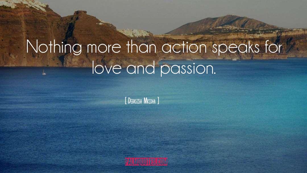 Nothing More Than Action Speaks quotes by Debasish Mridha