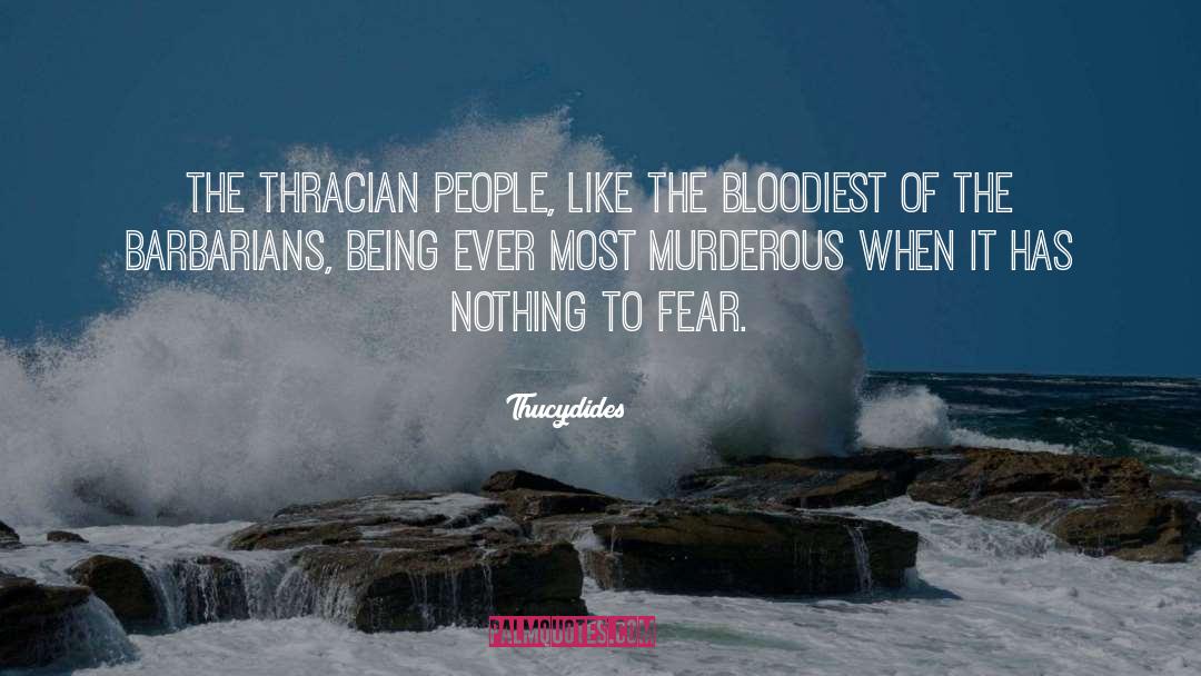 Nothing To Fear quotes by Thucydides