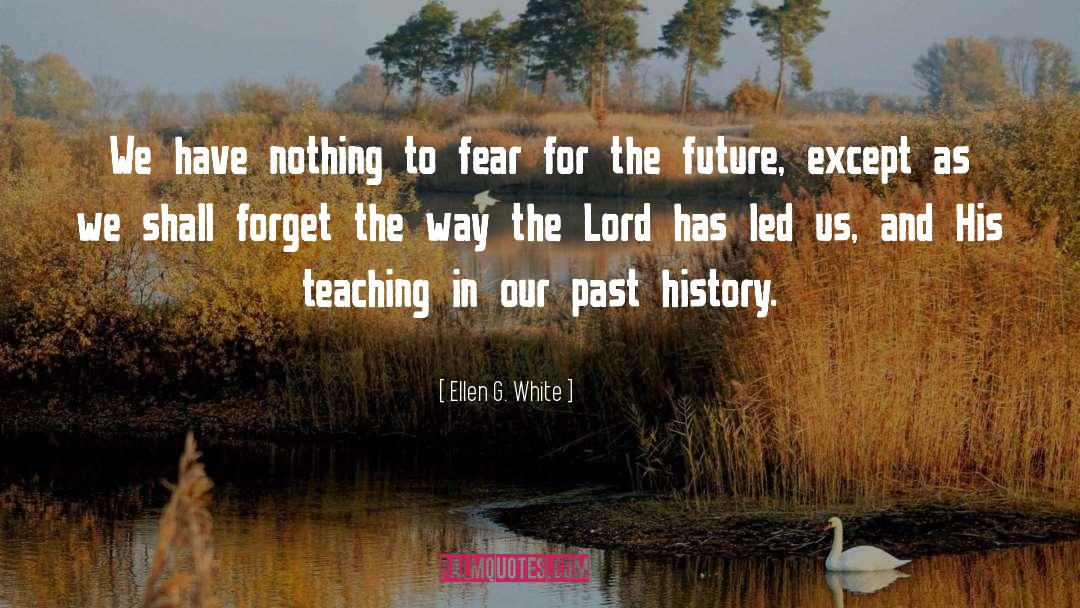 Nothing To Fear quotes by Ellen G. White