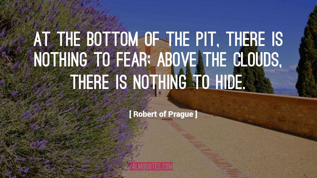 Nothing To Fear quotes by Robert Of Prague