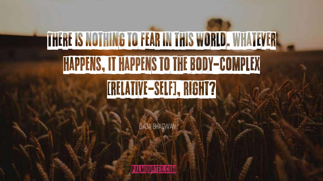 Nothing To Fear quotes by Dada Bhagwan