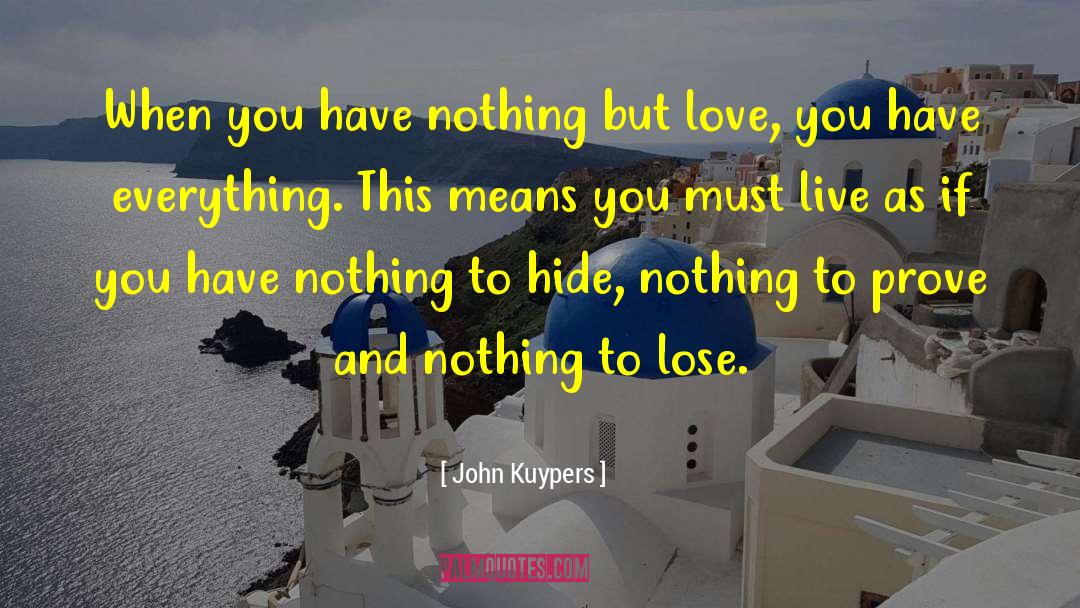 Nothing To Hide quotes by John Kuypers