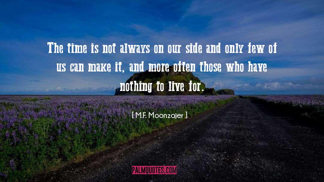 Nothing To Live For quotes by M.F. Moonzajer