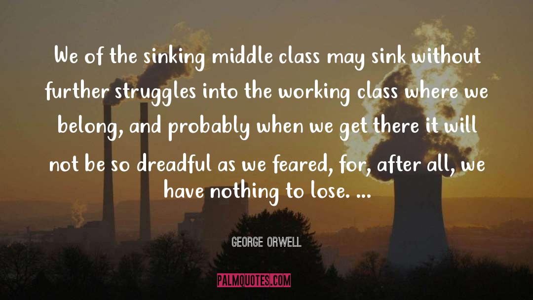Nothing To Lose quotes by George Orwell