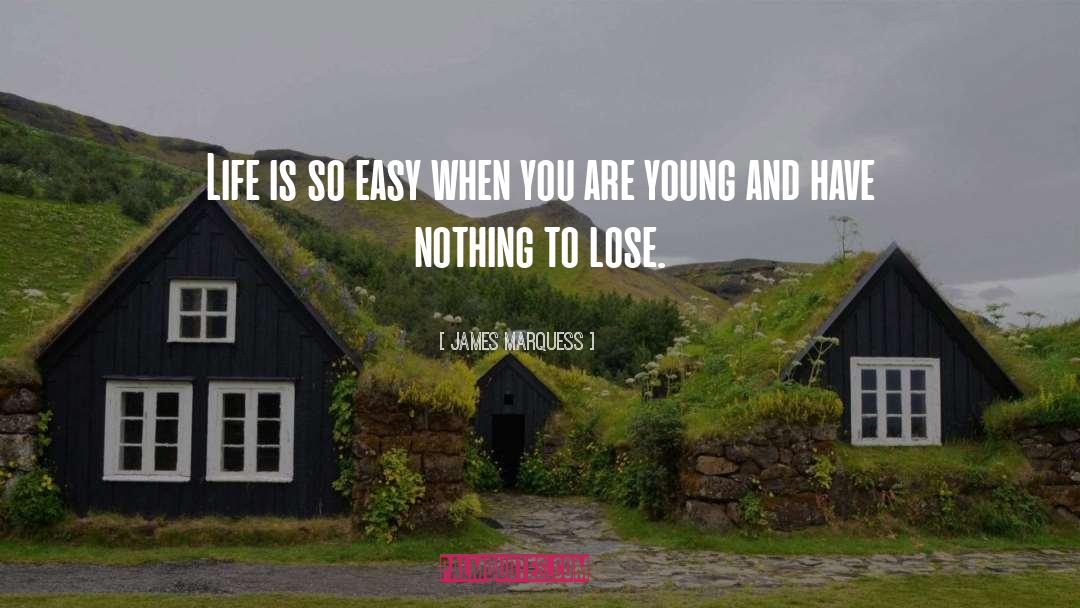 Nothing To Lose quotes by James Marquess