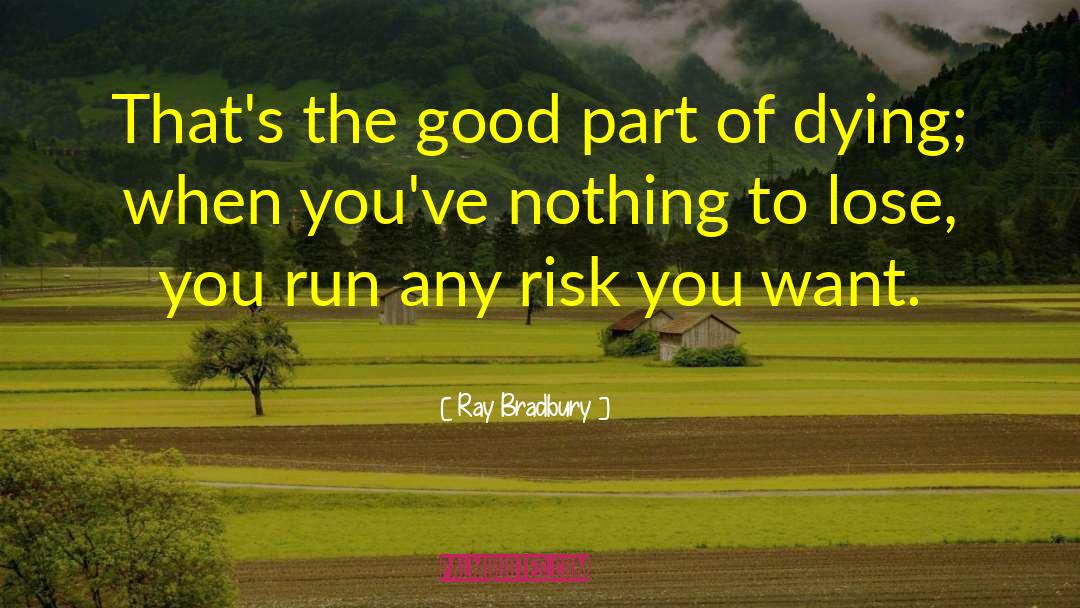 Nothing To Lose quotes by Ray Bradbury