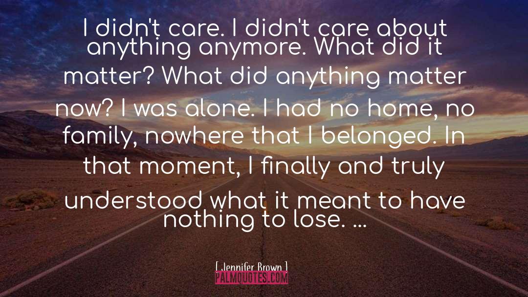 Nothing To Lose quotes by Jennifer Brown