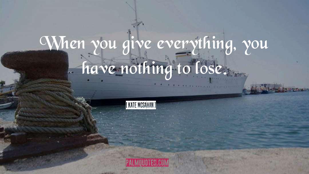 Nothing To Lose quotes by Kate McGahan