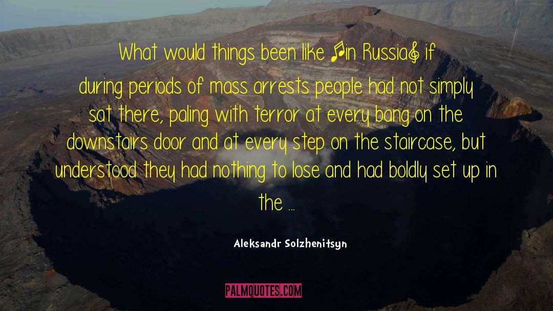 Nothing To Lose quotes by Aleksandr Solzhenitsyn