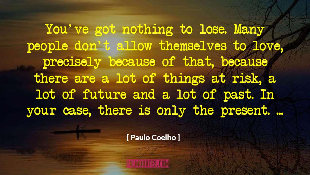 Nothing To Lose quotes by Paulo Coelho