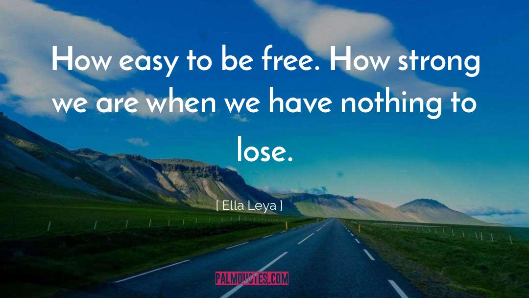 Nothing To Lose quotes by Ella Leya