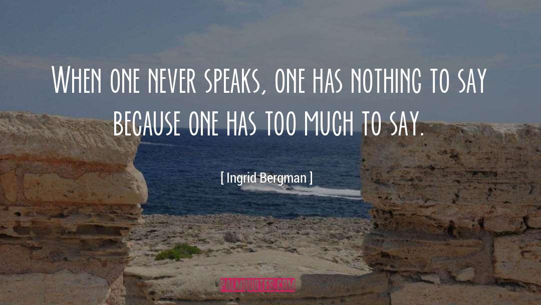 Nothing To Say quotes by Ingrid Bergman