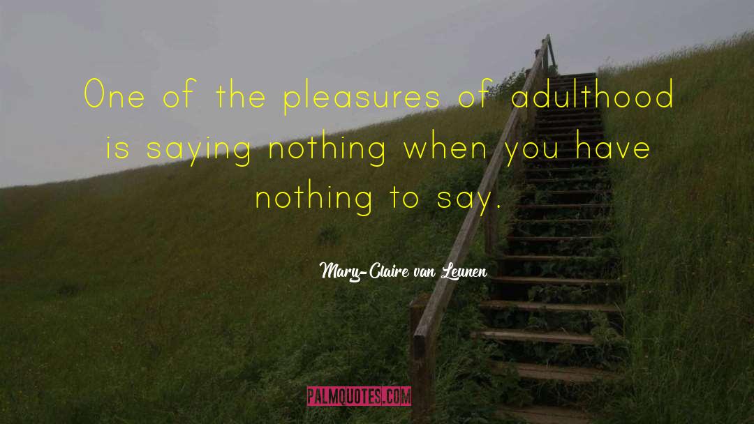 Nothing To Say quotes by Mary-Claire Van Leunen