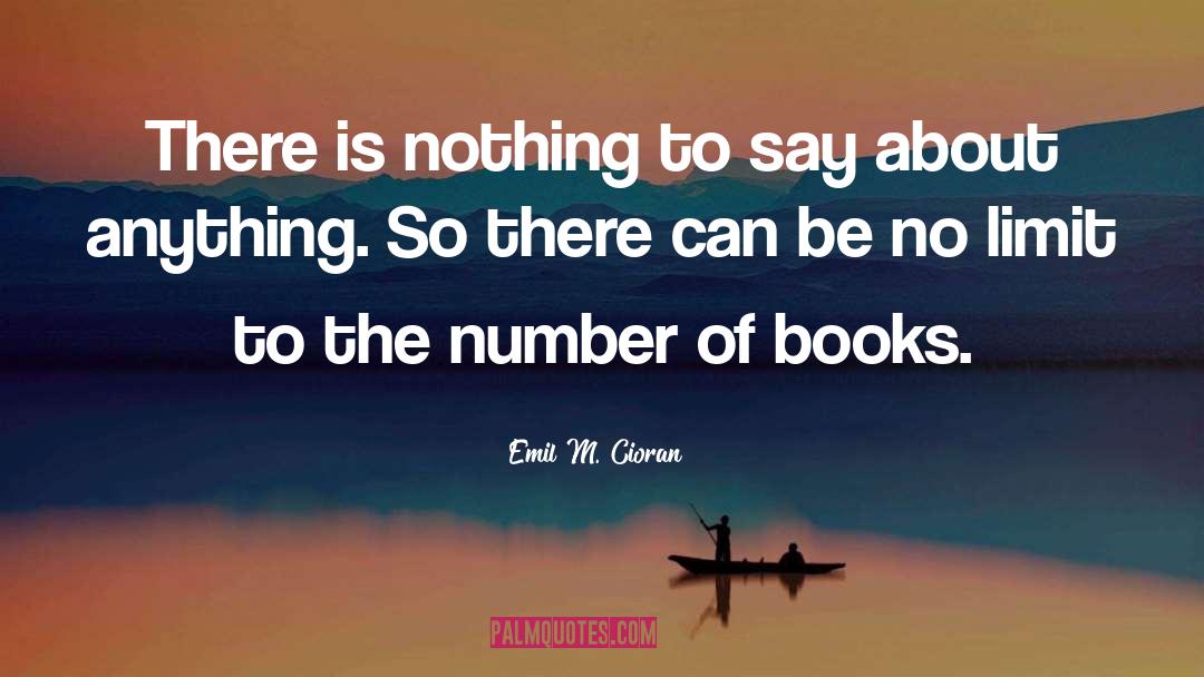 Nothing To Say quotes by Emil M. Cioran