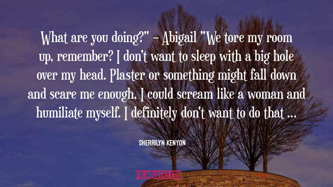Nothing To Scare You quotes by Sherrilyn Kenyon