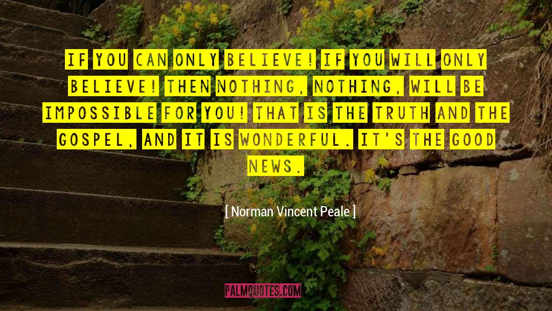 Nothing Will Be Impossible quotes by Norman Vincent Peale