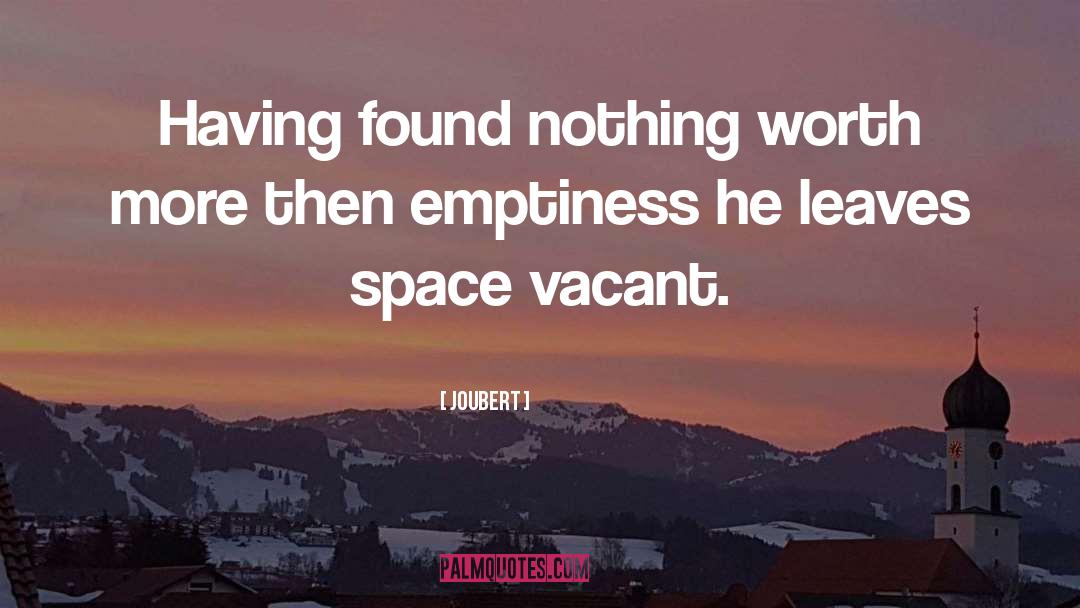 Nothing Worth Having Comes Easy quotes by Joubert