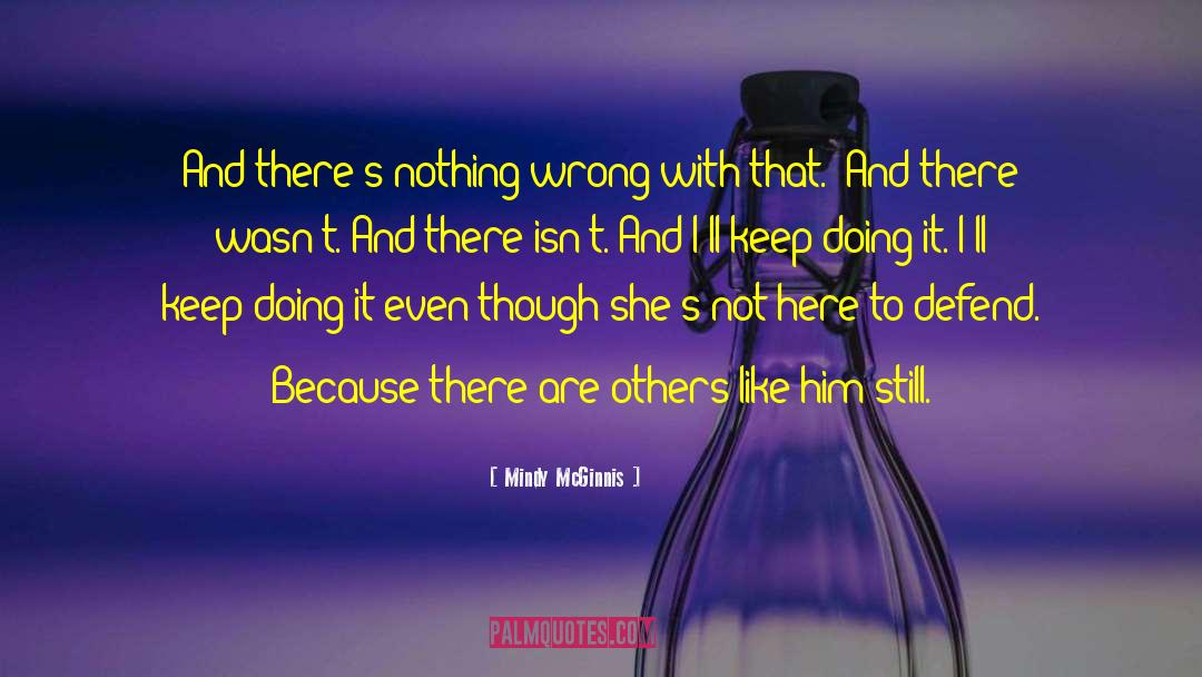 Nothing Wrong And Nothing Right quotes by Mindy McGinnis