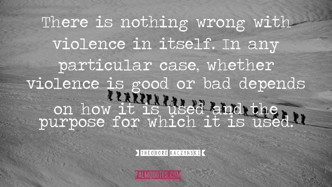 Nothing Wrong quotes by Theodore Kaczynski