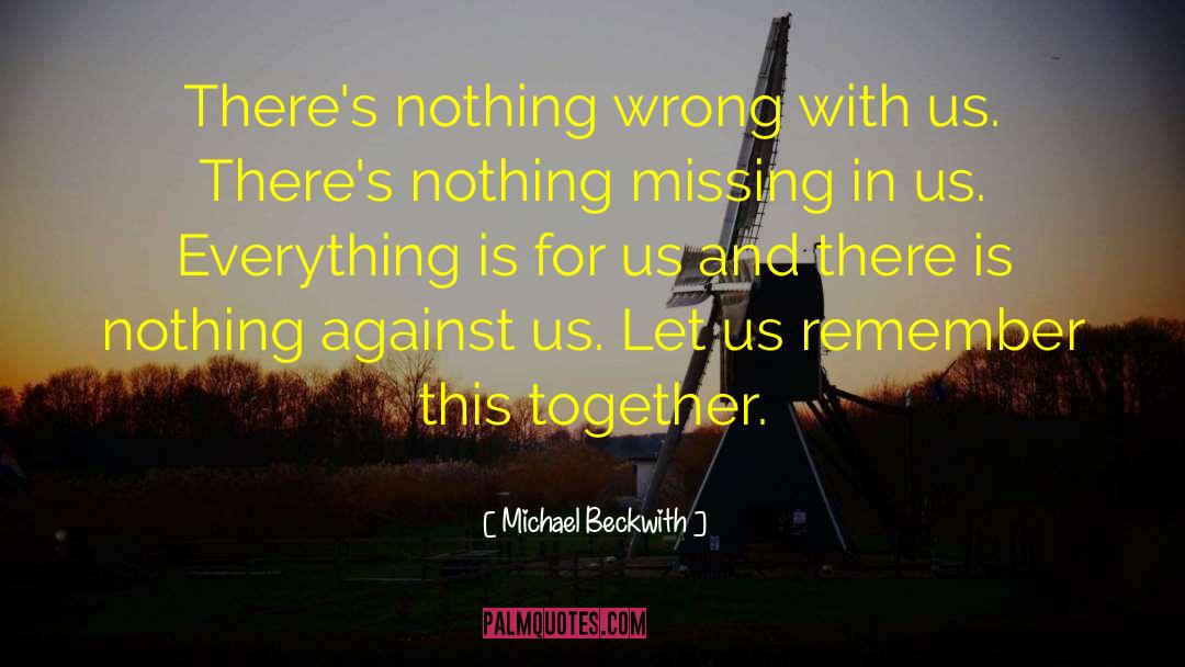 Nothing Wrong quotes by Michael Beckwith