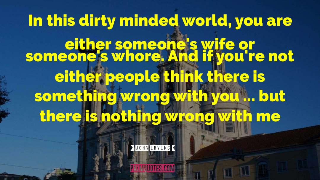 Nothing Wrong quotes by John Irving