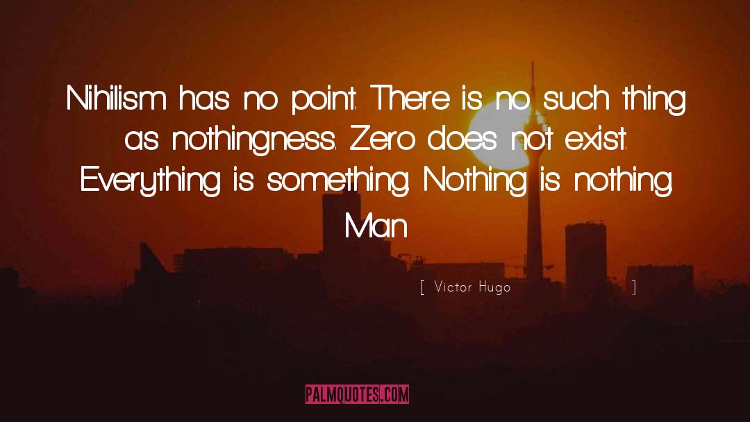 Nothingness quotes by Victor Hugo