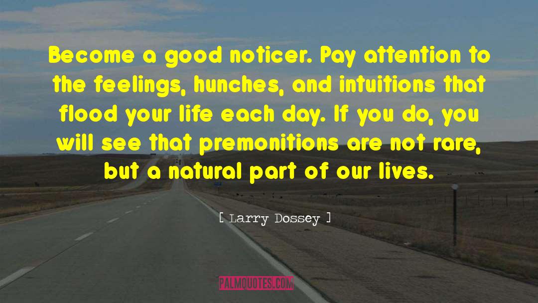Noticer quotes by Larry Dossey