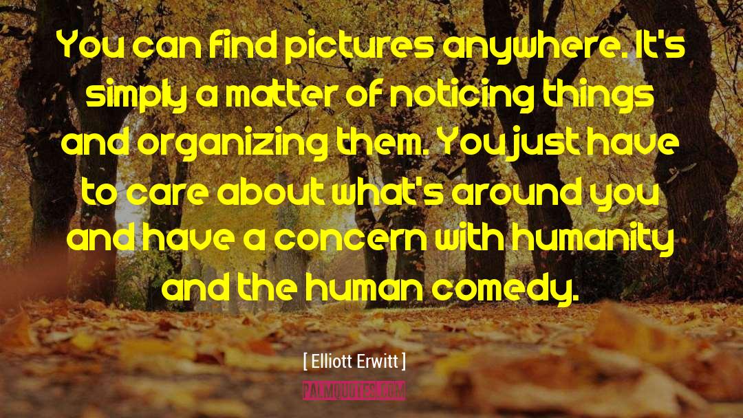 Noticing Things quotes by Elliott Erwitt