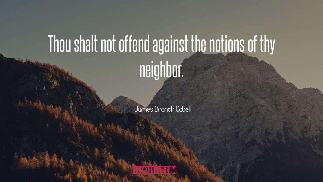 Notions quotes by James Branch Cabell