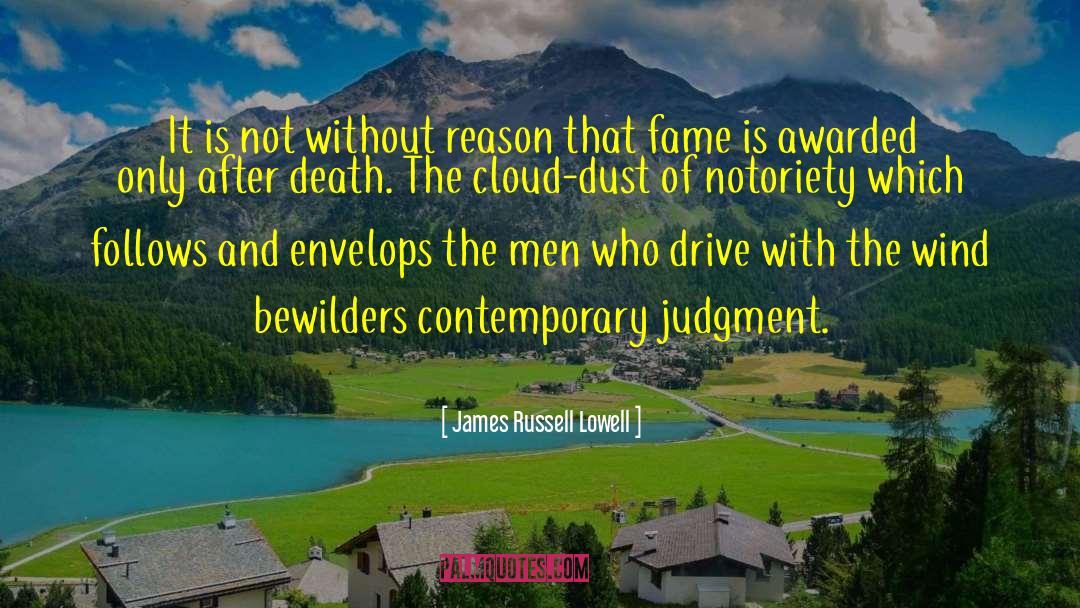 Notoriety quotes by James Russell Lowell