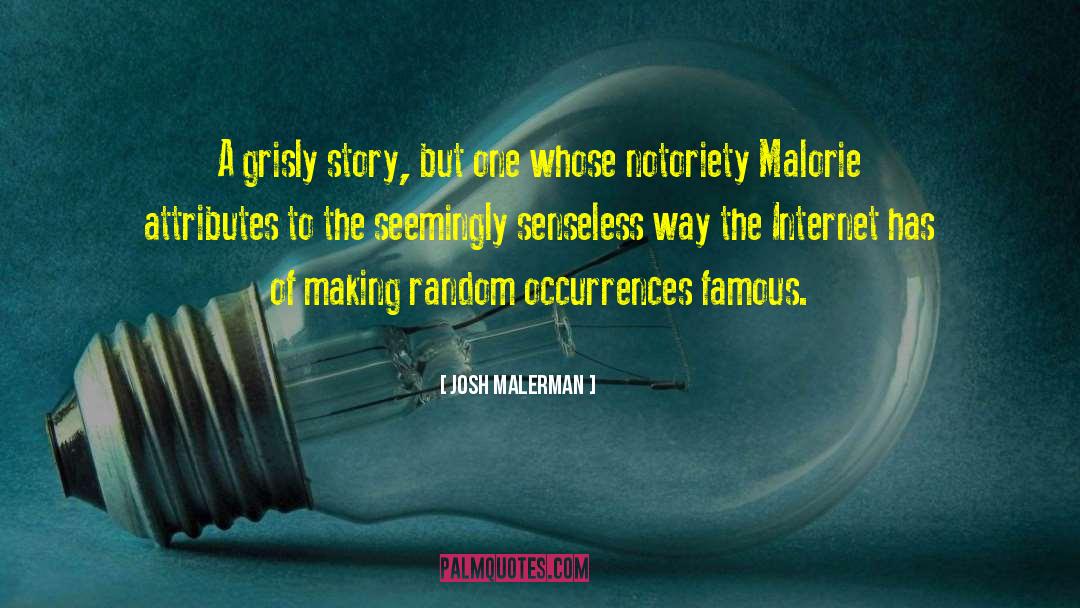 Notoriety quotes by Josh Malerman