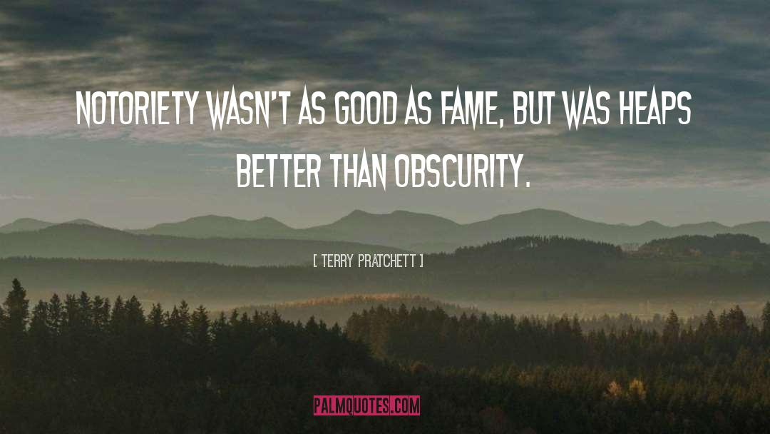 Notoriety quotes by Terry Pratchett