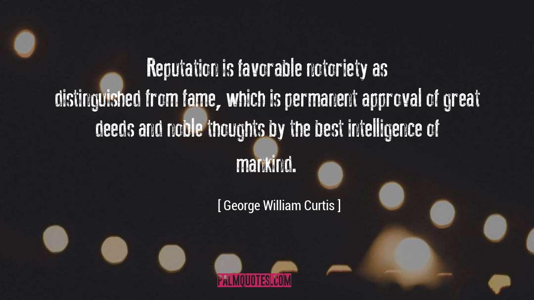 Notoriety quotes by George William Curtis