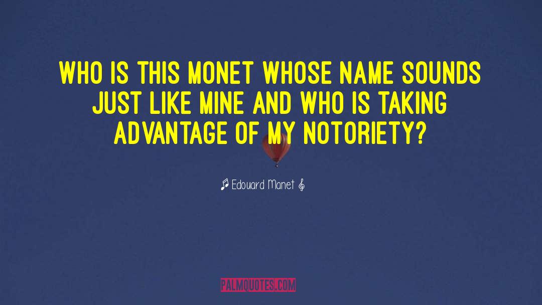 Notoriety quotes by Edouard Manet