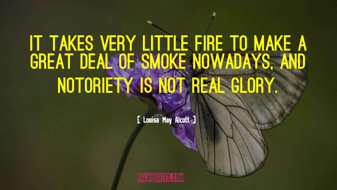 Notoriety quotes by Louisa May Alcott