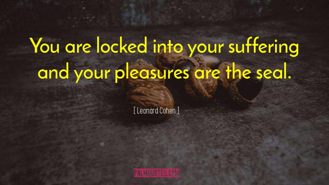 Notorious Pleasures quotes by Leonard Cohen