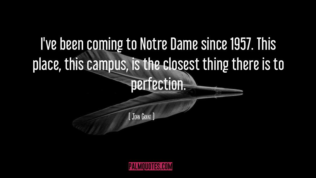 Notre Dame Famous quotes by John Grant