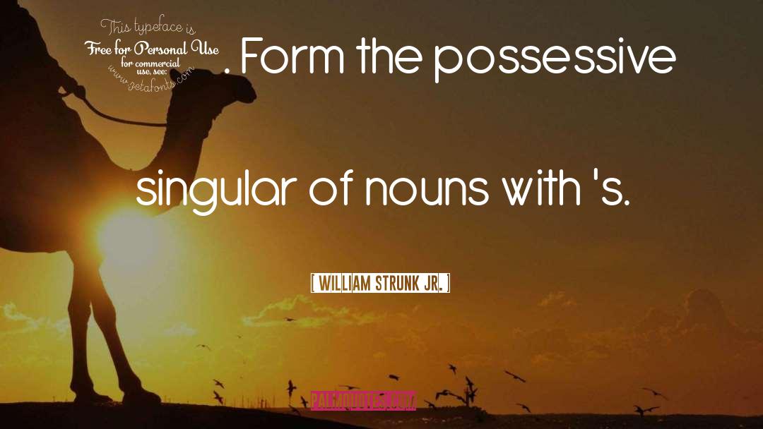 Nouns quotes by William Strunk Jr.